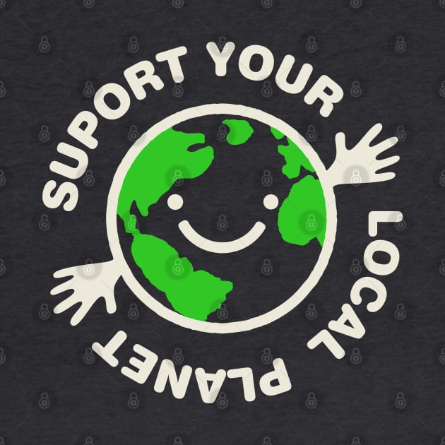 Support Your Local Planet Earth Day by Designkix